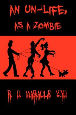 Carte An Un-Life as a Zombie R D Maracle 2nd