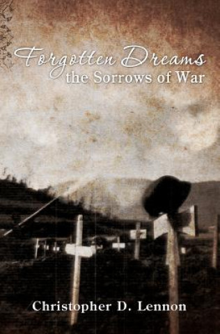 Buch Forgotten Dreams the Sorrows of War Christopher D Lennon