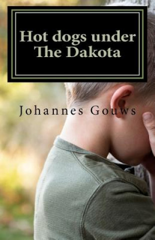 Book Hot dogs under The Dakota Johannes Gouws