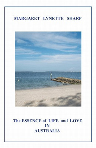 Kniha The Essence of Life and Love in Australia Mrs Margaret Lynette Sharp