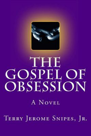 Carte The Gospel of Obsession Terry Jerome Snipes Jr