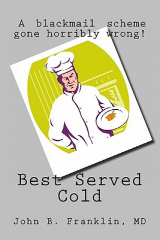 Buch Best Served Cold John B Franklin MD