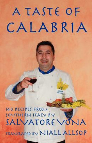 Kniha A taste of Calabria: 140 Recipes from Southern Italy Salvatore Vona