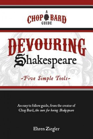 Kniha Devouring Shakespeare; Five Simple Tools Ehren Ziegler