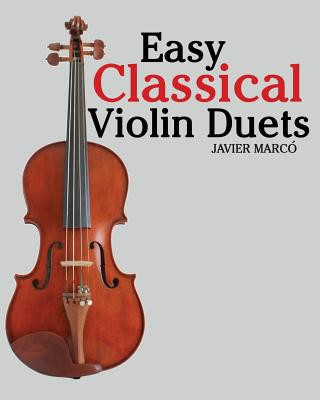 Buch Easy Classical Violin Duets: Featuring Music of Bach, Mozart, Beethoven, Vivaldi and Other Composers. Javier Marco