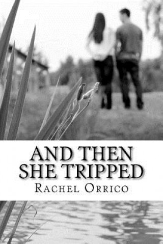 Knjiga And Then She Tripped Rachel G Orrico