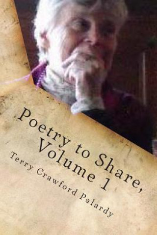 Knjiga Poetry to Share, Volume 1: Come walk with me, and we shall see... Mrs Terry Crawford Palardy M Ed