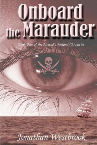 Kniha Onboard the Marauder: Book Two of the James Sutherland Chronicles Jonathan Westbrook