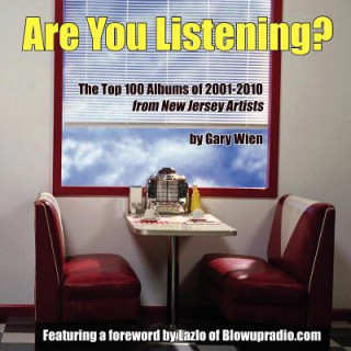 Kniha Are You Listening?: The Top 100 Albums of 2001-2010 By New Jersey Artists MR Gary R Wien