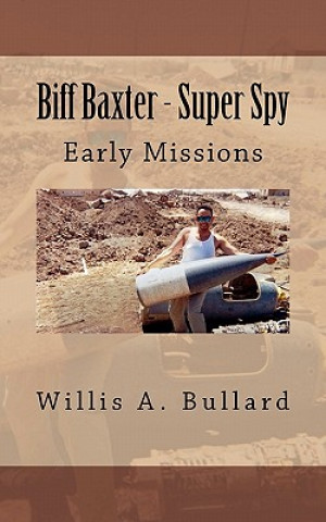 Carte Biff Baxter - Super Spy: Early Missions Willis A Bullard
