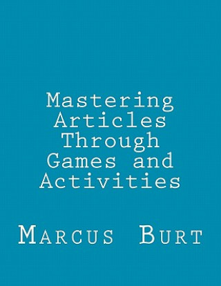 Kniha Mastering Articles Through Games and Activities Marcus Burt