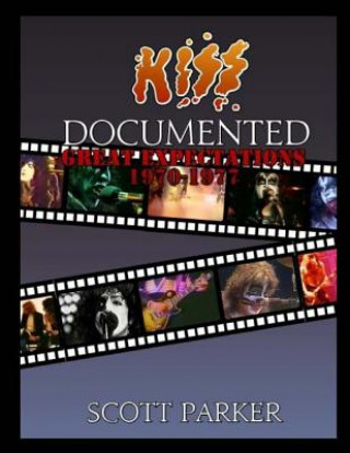 Книга KISS Documented Volume One: Great Expectations 1970-1977 (Limited Color Edition) Scott Parker