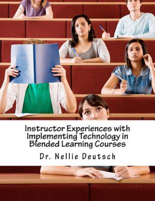 Kniha Instructor Experiences with Implementing Technology in Blended Learning Courses Nellie Deutsch