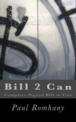 Kniha Bill 2 Can: Complete Signed Bill To Can Paul Romhany