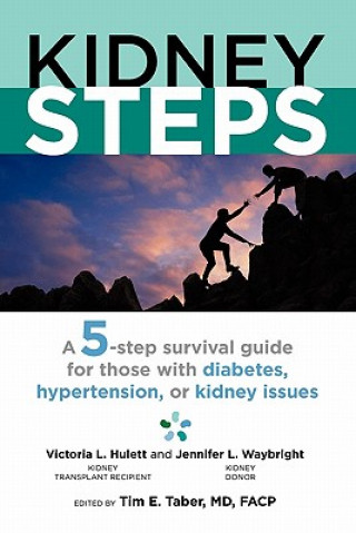 Kniha KidneySteps: 5-step survival guide for people with diabetes, hypertension, or kidney issues Victoria L Hulett