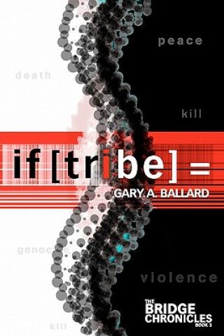 Book if [tribe] =: The Bridge Chronicles Book 3 Gary Ballard
