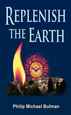 Knjiga Replenish The Earth Philip Michael Bulman