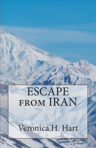 Kniha Escape from Iran Veronica Helen Hart