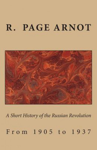 Kniha A Short History of the Russian Revolution from 1905 to 1937 R Page Arnot