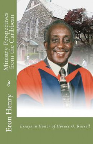 Carte Ministry Perspectives from the Caribbean: Essays in Honor of Horace O. Russell Eron Henry Ed