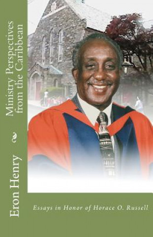 Kniha Ministry Perspectives from the Caribbean: Essays in Honor of Horace O. Russell Eron Henry Ed