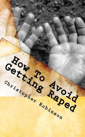 Kniha How To Avoid Getting Raped Christopher Robinson