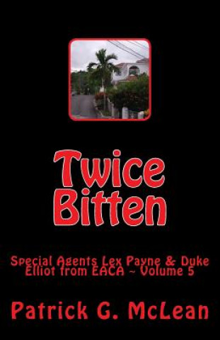 Kniha Twice Bitten: EACA Special Agents Lex Payne & Duke Elliot Volume 5 Patrick G McLean
