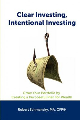 Kniha Clear Investing, Intentional Investing Ma Cfp Schmansky