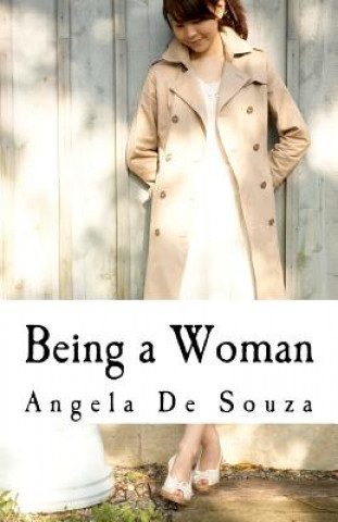 Carte Being a Woman: A Book for Women by Women Angela De Souza