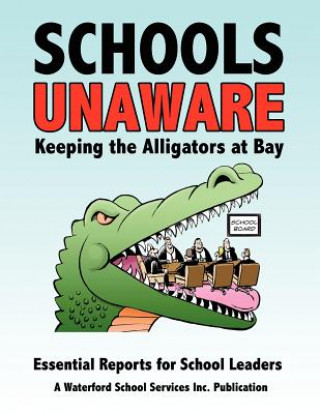 Book Schools Unaware: Keeping the Alligators at Bay: Essential Reports for School Leaders Dr Jess Butler