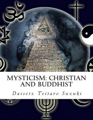 Kniha Mysticism: Christian and Buddhist Daisetz Teitaro Suzuki