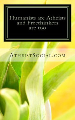 Книга Humanists are Atheists and Freethinkers are too Atheistsocial Com