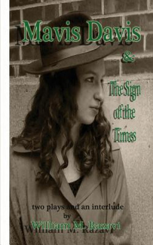Carte Mavis Davis and the Sign of the Times: Two Plays and an Interlude William M Razavi