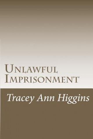 Book Unlawful Imprisonment Tracey Ann Higgins