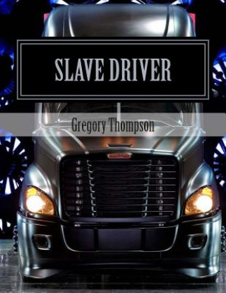 Knjiga Slave Driver Gregory C Thompson