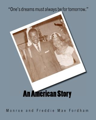 Könyv An American Story: "A Short Autobiography" by Monroe Fordham and "An Autobiography for My Grandchildren" by Freddie Mae Fordham Monroe And Freddie Mae Fordham