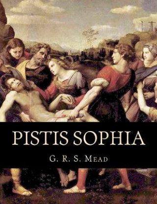 Книга Pistis Sophia G R S Mead