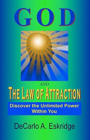 Knjiga God and the Law of Attraction: Discover the Unlimited Power Within You DeCarlo A Eskridge