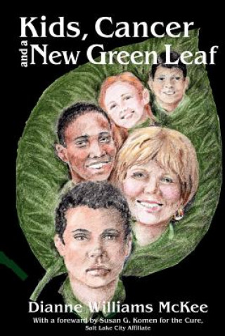 Knjiga Kids, Cancer and a New Green Leaf MS Dianne Williams McKee