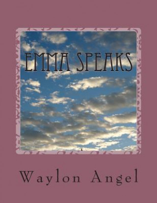 Carte Emma Speaks: Sermons my computer did. Rev Waylon D Angel