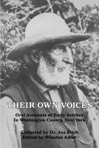 Kniha Their Own Voices: Oral Accounts of Early Settlers in Washington County, New York Winston Adler