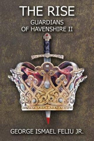 Kniha Guardians of Havenshire II: The Rise George Ismael Feliu Jr