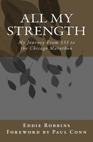 Książka All My Strength: My Journey From 333 to the Chicago Marathon Eddie Robbins