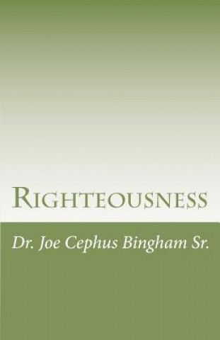 Knjiga Righteousness Joe Cephus Bingham