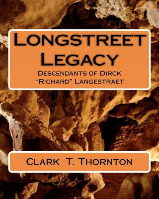 Kniha Longstreet Legacy: Descendants of Dirck "Richard" Langestraet Clark T Thornton