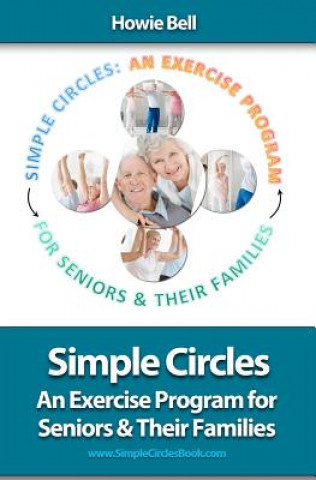 Book Simple Circles: An Exercise Program for Seniors & Their Families Howie Bell