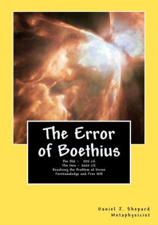 Knjiga The Error of Boethius: Resolving the problem of free will MR Daniel J Shepard