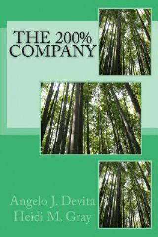 Kniha The 200% Company: How to keep your growing company growing! MR Angelo J DeVita