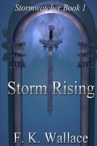 Kniha Storm Rising: Stormwatcher Book I F K Wallace