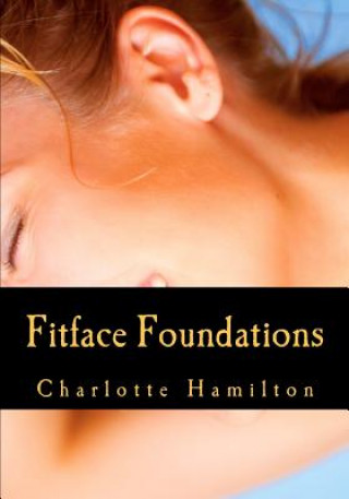 Kniha Fitface Foundations: Face Exercises Charlotte Hamilton